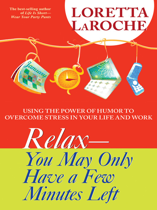 Title details for RELAX--You May Only Have a Few Minutes Left by Loretta Laroche - Available